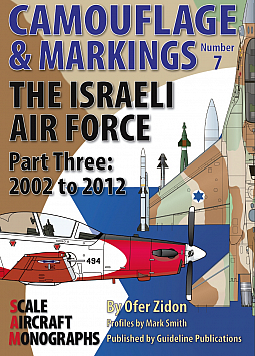 Guideline Publications Ltd Camouflage & Markings 7: The Israeli Air Force Part Three 2002-2012 