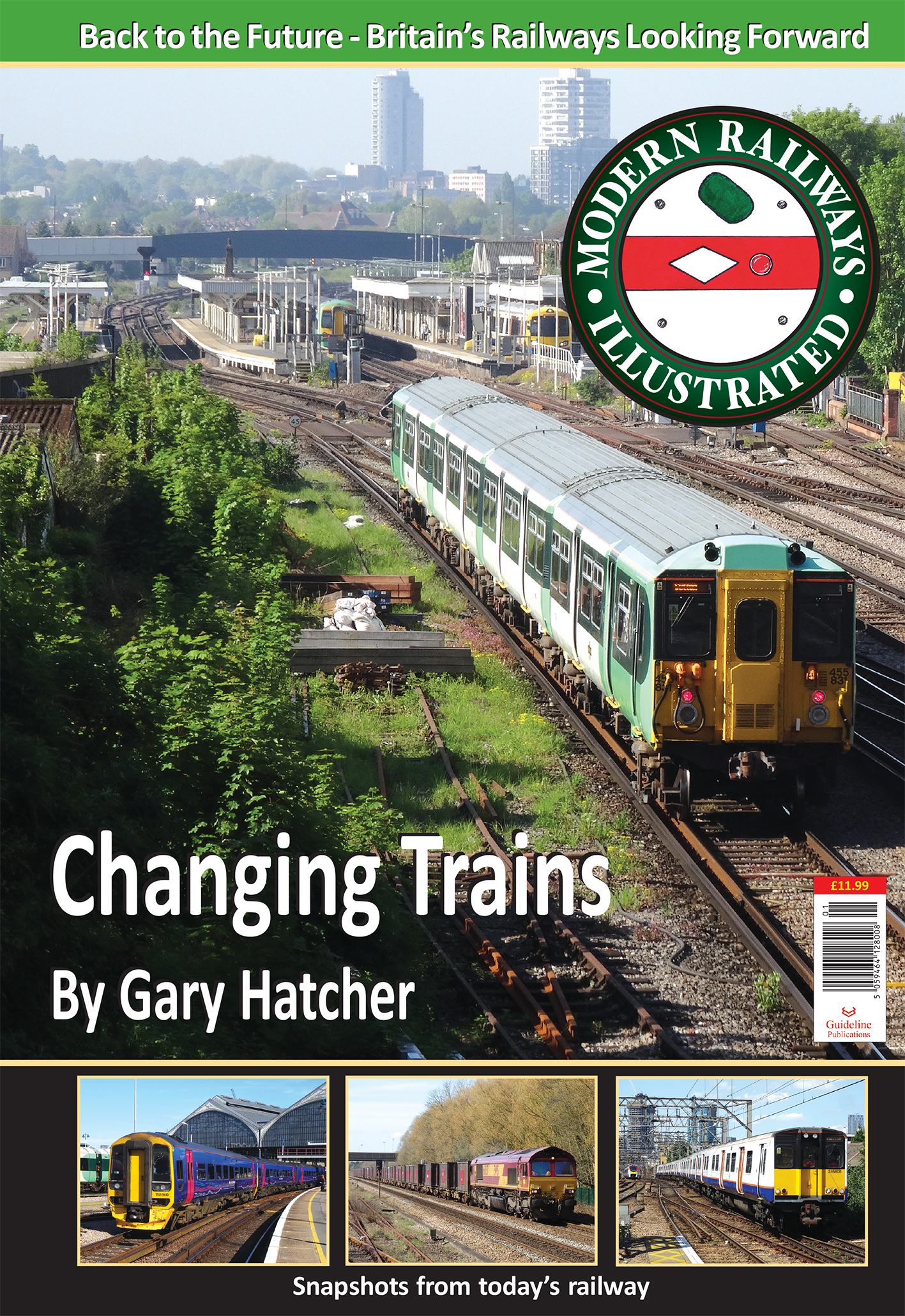 Guideline Publications Ltd Modern Railways Illustrated - Changing Trains By Gary Hatcher 
