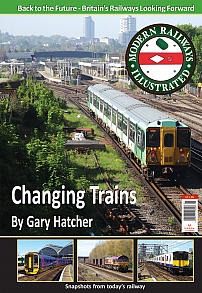 Guideline Publications Ltd Modern Railways Illustrated - Changing Trains By Gary Hatcher 